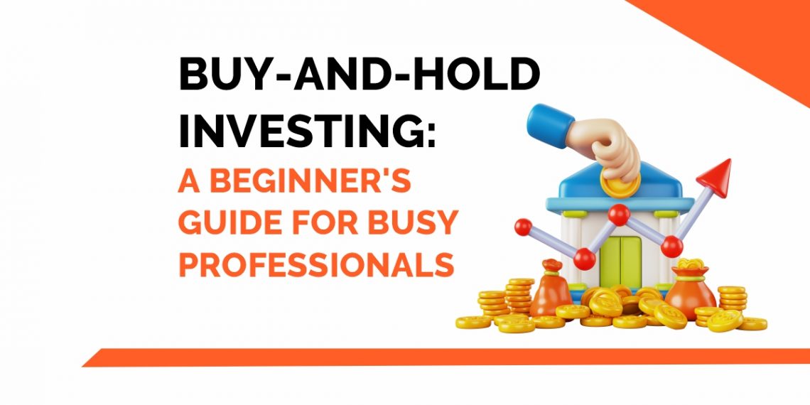 Buy-and-Hold Investing: A Beginner's Guide for Busy Professionals 1