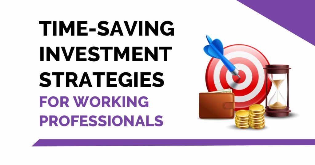 Time-Saving Investment Strategies for Working Professionals 9