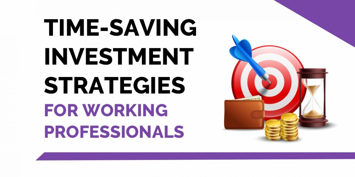 Time-Saving Investment Strategies for Working Professionals 1