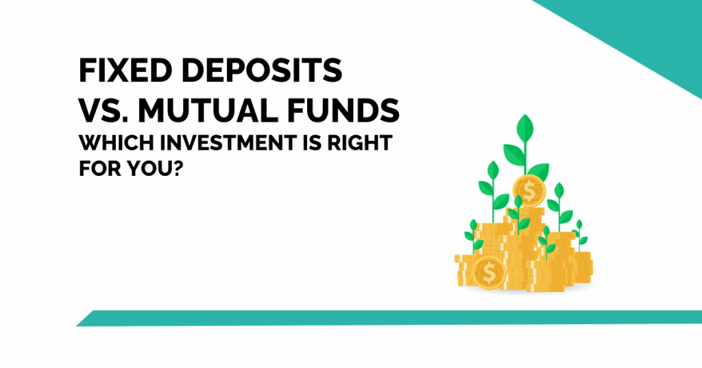 Fixed Deposits vs. Mutual Funds