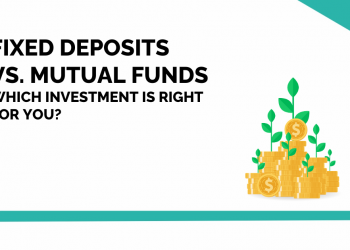 Fixed Deposits vs. Mutual Funds