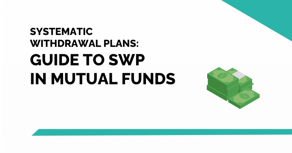 Systematic Withdrawal Plans - Guide to SWP in Mutual Funds 4