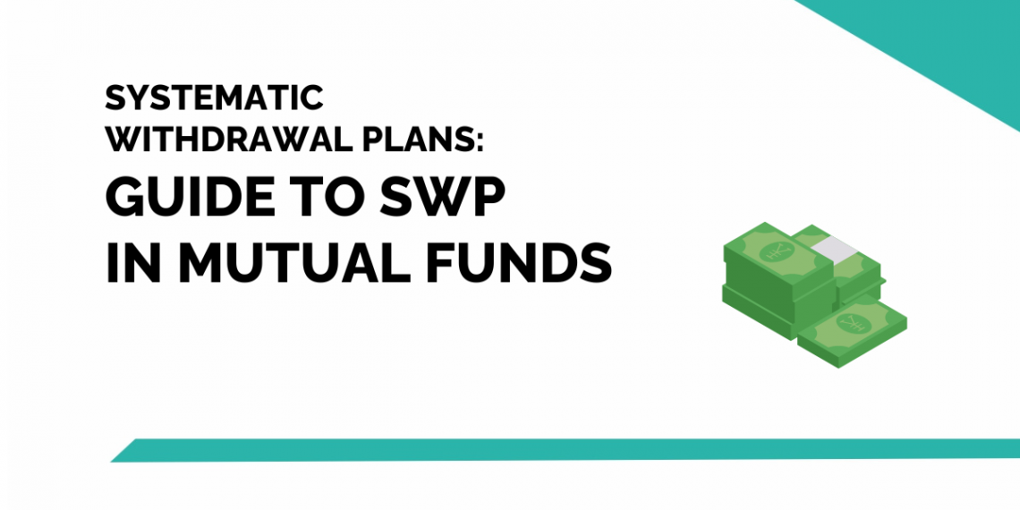 Systematic Withdrawal Plans - Guide to SWP in Mutual Funds 1