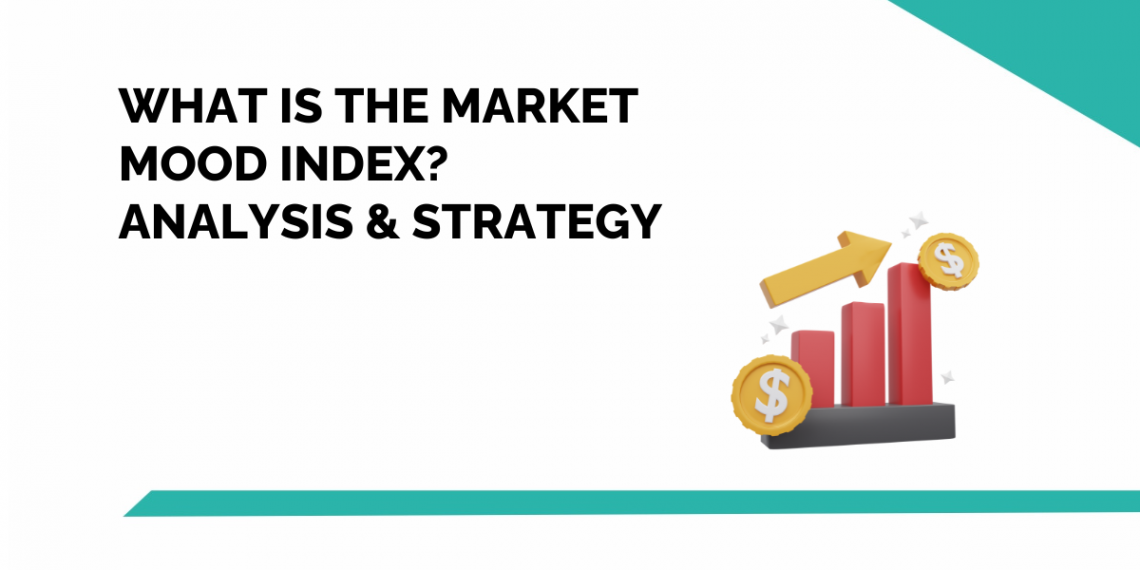 What is Market Mood Index? Analysis and Strategy 1