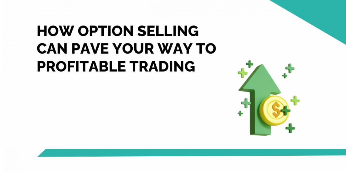 How Options Selling Can Pave Your Way to Profitable Trading 1