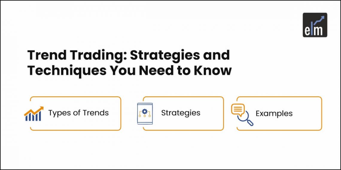 Trend Trading: Strategies and Techniques You Need to Know 1