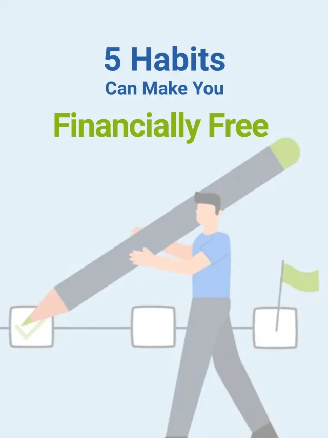 5 Habits That Can Make You Financially Free